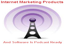 Internet Marketing Products And Software Is Podcast Ready